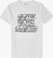 Fcuk Your Dreams Slogan T Shirt White Black